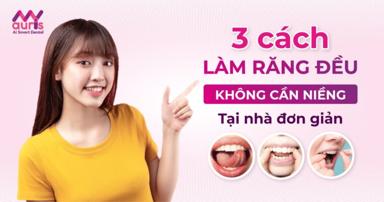 cách làm răng đều không cần niềng tại nhà